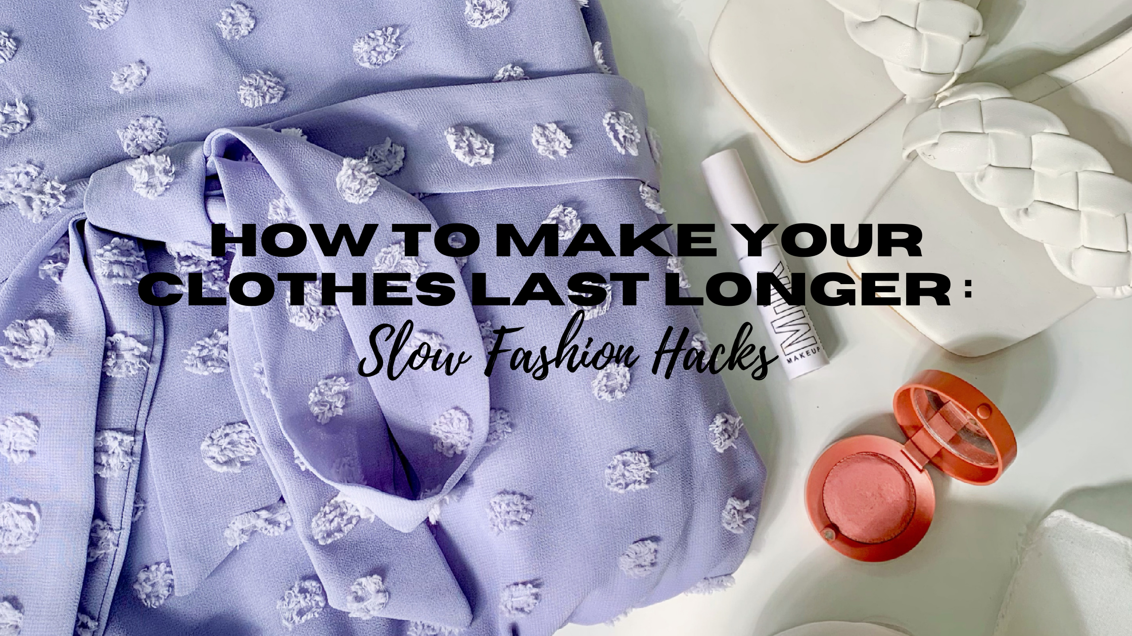 How To Make Your Clothes Last Longer: Slow Fashion Hacks!