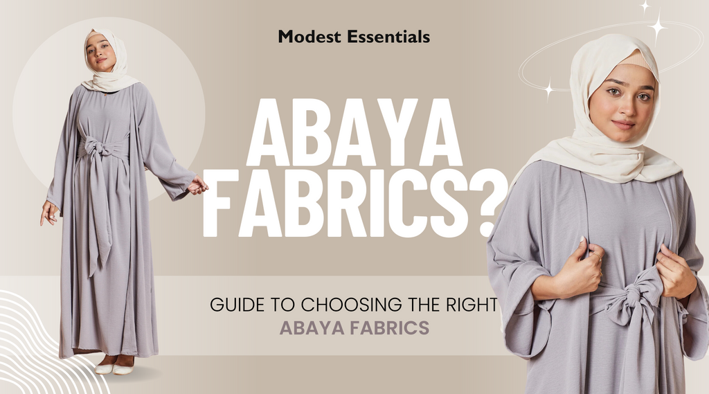 Abaya Fabrics Guide To Choosing The Right Abaya Fabric - Modest Essentials