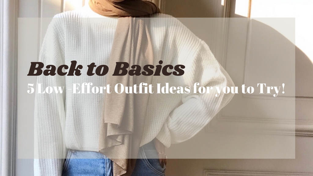 5 LOW-EFFORT OUTFIT IDEAS FOR YOU TO TRY!