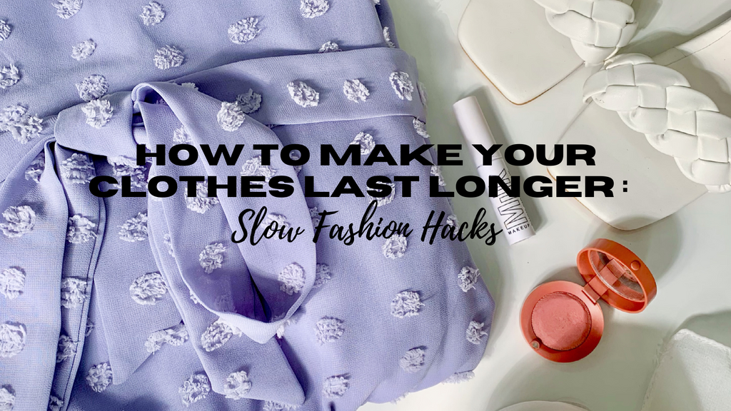 How To Make Your Clothes Last Longer: Slow Fashion Hacks!
