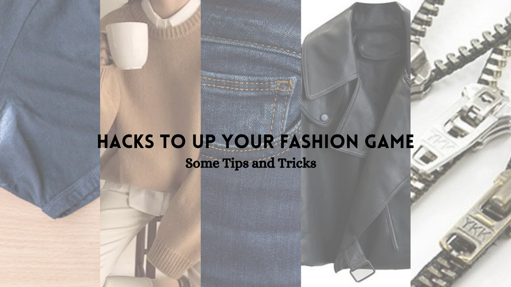 Hacks to Up your Fashion Game: Some insider Tips and Tricks