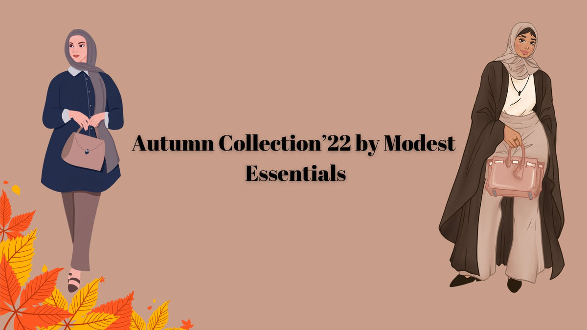 Autumn Collection’22 by Modest Essentials