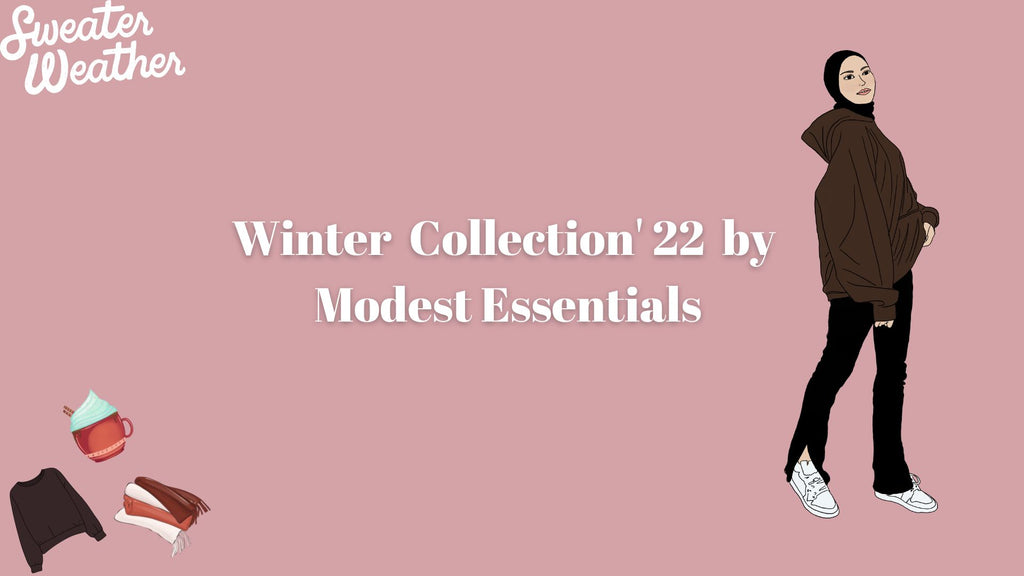 WINTER COLLECTION '22 BY MODEST ESSENTIALS