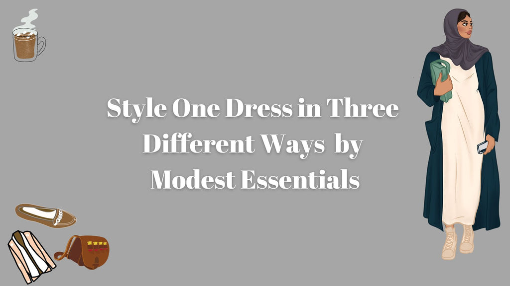Style One Dress in Three Different Ways by Modest Essentials